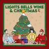 Lights, Bells, Wine & Christmas - Single album lyrics, reviews, download