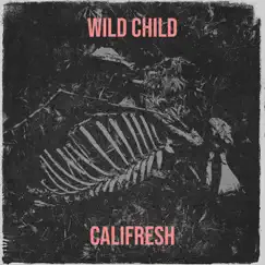 Buck Wild Child - Single by Califresh album reviews, ratings, credits