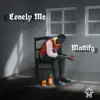 Lonely Me - Single album lyrics, reviews, download