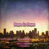 Dope is Dope - Single album lyrics, reviews, download