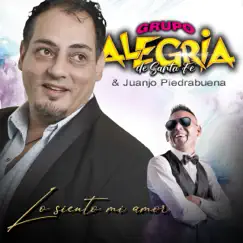 Lo Siento Mi Amor - Single by Grupo Alegria de Santa Fe & Juan José Piedrabuena album reviews, ratings, credits