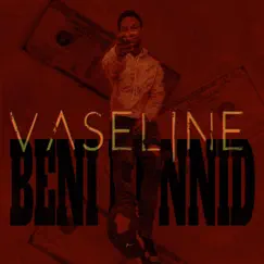 Vaseline - Single by Beni Hunnid album reviews, ratings, credits