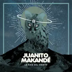 La Raíz del Viento - Single by Juanito Makandé album reviews, ratings, credits