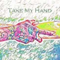 Take My Hand Song Lyrics