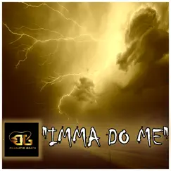 Imma Do Me - Single by Dj Phanatic Beats album reviews, ratings, credits