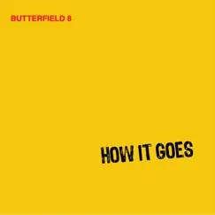 How It Goes - Single by Butterfield 8 album reviews, ratings, credits