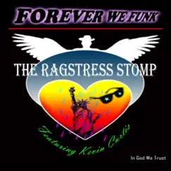 The Ragstresss Stomp (feat. Kevin Curtis Barr) - EP by FOREVER WE FUNK album reviews, ratings, credits