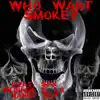 Who Want Smoke? (feat. $FK $kinner & Lil Xanny Boy) - Single album lyrics, reviews, download