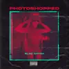 Photoshopped - Single album lyrics, reviews, download