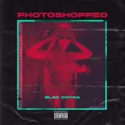 Photoshopped - Single by Blac Chyna album reviews, ratings, credits