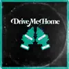 Drive Me Home - Single album lyrics, reviews, download