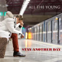 Stay Another Day - Single by All the Young album reviews, ratings, credits