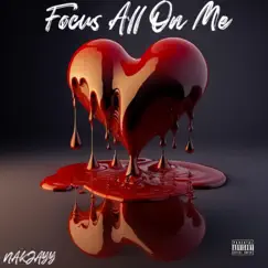 Focus All On Me - Single by Nakjayy album reviews, ratings, credits