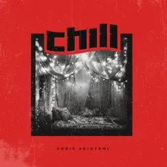Chill - Single by Chris Akinyemi album reviews, ratings, credits