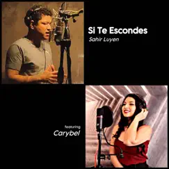 Si Te Escondes (feat. Carybel) - Single by Sahir Luyen album reviews, ratings, credits