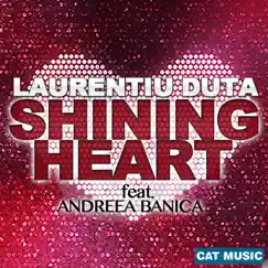Shining Heart (feat. Andreea Banica) - Single by Laurentiu Duta album reviews, ratings, credits