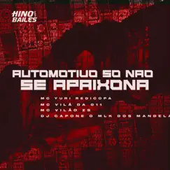 Automotivo Só Não Se Apaixona (feat. DJ CAPONE O MLK DOS MANDELA) Song Lyrics