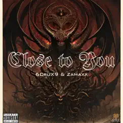 Close To You (feat. Zamaxx) - Single by 6crux9 album reviews, ratings, credits