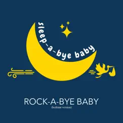 Rock-A-Bye Baby (Bedtime Version) - Single by Sleep-a-Bye Baby album reviews, ratings, credits