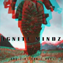 And Dirt Don’t Hurt by Ignite Mindz album reviews, ratings, credits