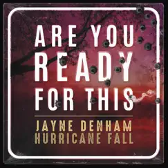 Are You Ready For This - Single by Jayne Denham & Hurricane Fall album reviews, ratings, credits