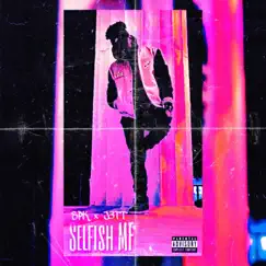 Selfish Mf - Single by J3tt album reviews, ratings, credits