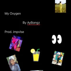 My Oxygen - Single by AY Bangz album reviews, ratings, credits