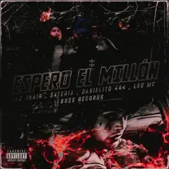 Espero el Millon (ft' Danielito 444 × Sateria × Leo Mc) - Single by Alz Jhair album reviews, ratings, credits