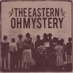 Oh Mystery - EP by The Eastern album reviews, ratings, credits