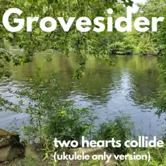 Two Hearts Collide (ukulele only version) - Single by Grovesider album reviews, ratings, credits