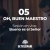 05 Oh, Buen Maestro: Sesión en Vivo: Bueno Es el Señor - Single album lyrics, reviews, download