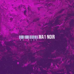No Mind - Single by MA1 NOIR album reviews, ratings, credits