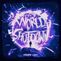 World Shut Down (Radio Edit) - Single by Propr Lee album reviews, ratings, credits