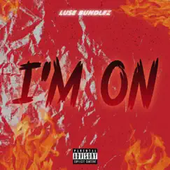Im On - Single by Luse Bundlez album reviews, ratings, credits