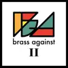 Brass Against II album lyrics, reviews, download