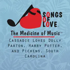 Cassadie Loves Dolly Parton, Harry Potter, And Pickens, South Carolina - Single by The Songs of Love Foundation album reviews, ratings, credits