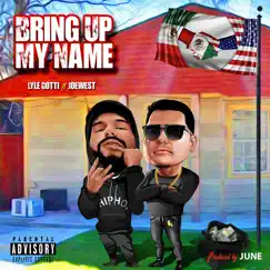 Bring up My Name (feat. JOEWest) - Single by Lyle Gotti album reviews, ratings, credits