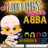 A Lullaby Tribute To ABBA album lyrics, reviews, download