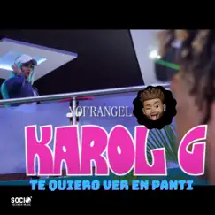 Karol G Te Quiero Ver En Panti - Single by Yofrangel album reviews, ratings, credits