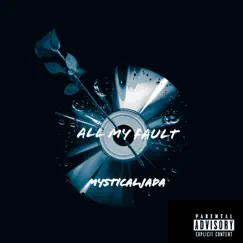 All My Fault - Single by MysticalJada album reviews, ratings, credits