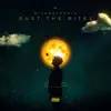 Dust the Bites - Single album lyrics, reviews, download