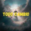 Todo Cambio - Single album lyrics, reviews, download