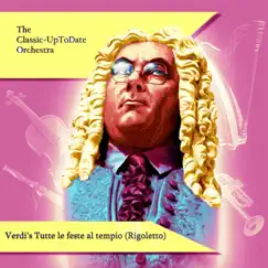 Verdi's Tutte le feste al tempio (Rigoletto) - Single by The Classic-UpToDate Orchestra album reviews, ratings, credits