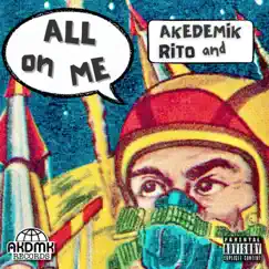 ALL on ME - Single by AKEDEMIK & RITO album reviews, ratings, credits
