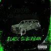 Black Suburban - Single album lyrics, reviews, download