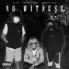 No Witness - Single (feat. BossmanBrady & BunionB) - Single album lyrics, reviews, download