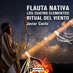 Flauta Nativa. Los Cuatro Elementos. Ritual del Viento by Javier Canto album reviews, ratings, credits