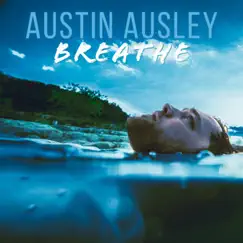 Breathe - Single by Austin Ausley album reviews, ratings, credits