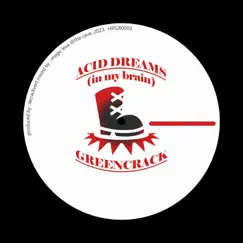 Acid Dreams (In My Brain) - Single by Greencrack album reviews, ratings, credits