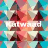 Katwaad album lyrics, reviews, download